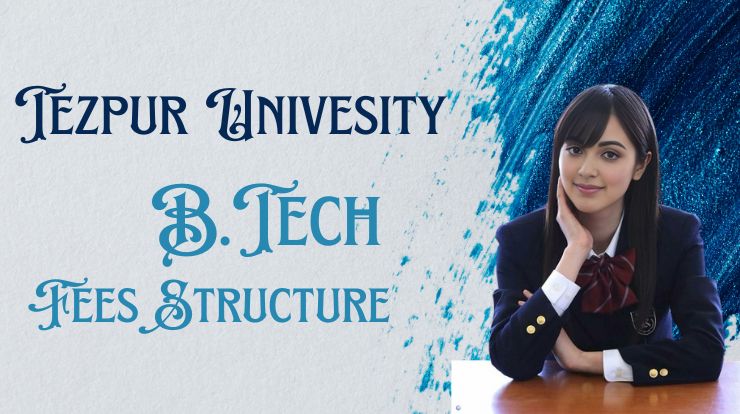 Tezpur University B.Tech Fees Structure Example