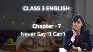 class 3 English Chapter 7 | Never Say “I Can’t !