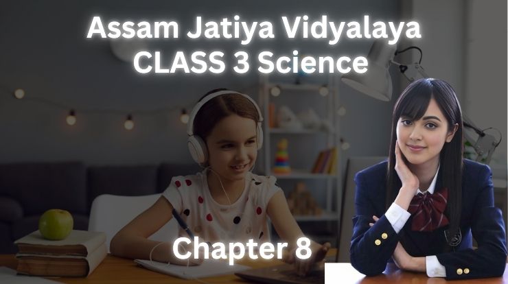 কাৰ্য্য আৰু বল | Class 3 Science Chapter 8 | Assam Jatiya Vidyalaya