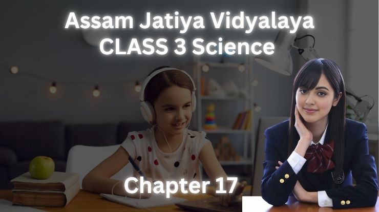 Class 3 Science Chapter 17 | Assam Jatiya Vidyalaya | প্ৰাথমিক চিসিৎসা